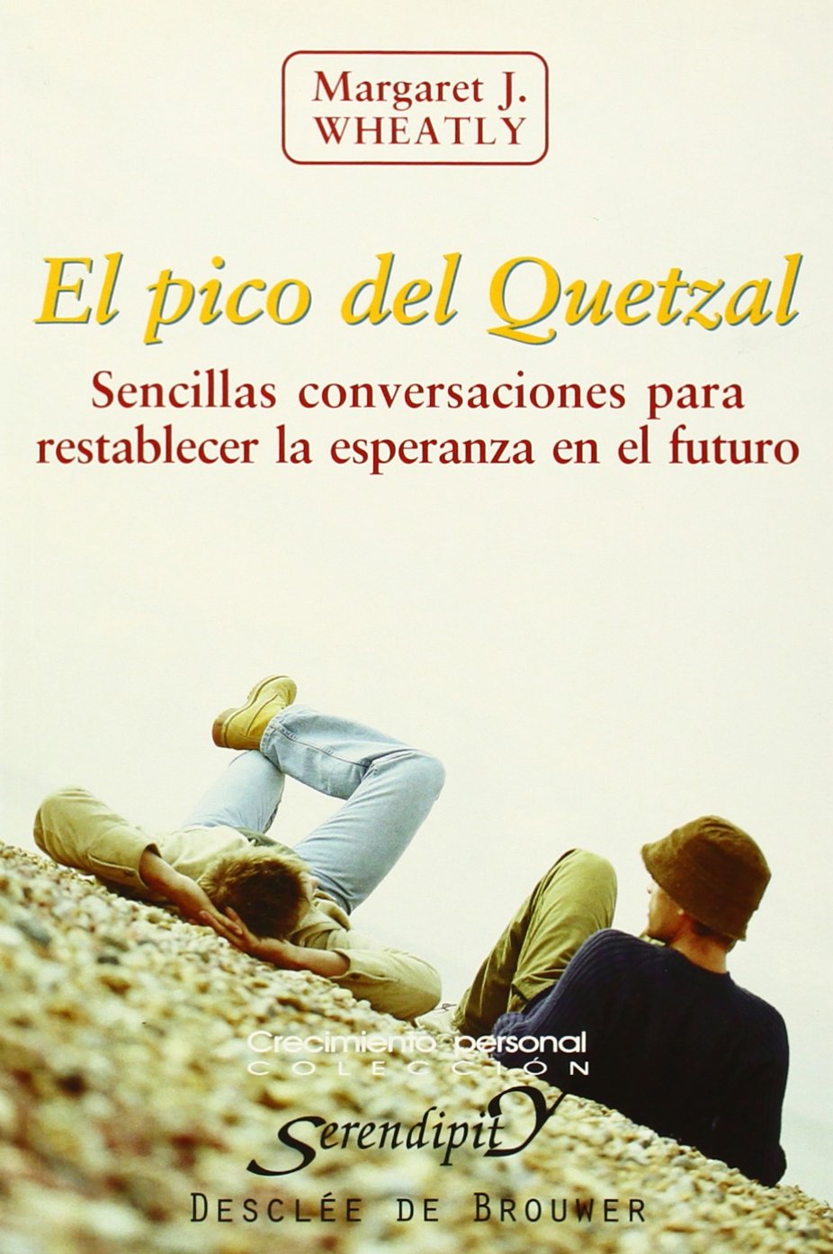 El pico del Quetzal : sencillas conversaciones para restablecer la confianza en el futuro (Serendipity) Medicine
