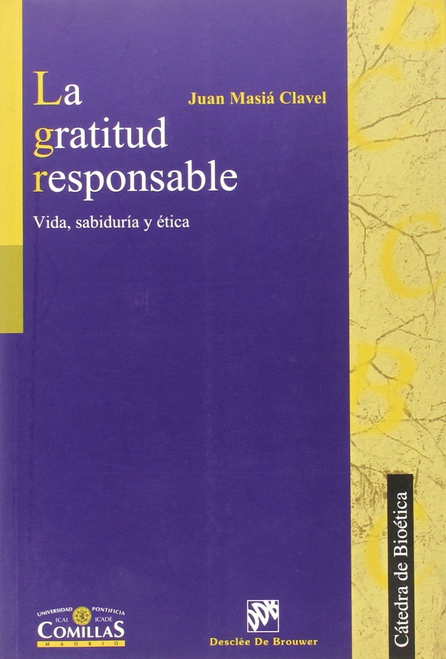 La gratitud responsable : vida, sabiduría y ética (Cátedra de Bioética) Philosophy