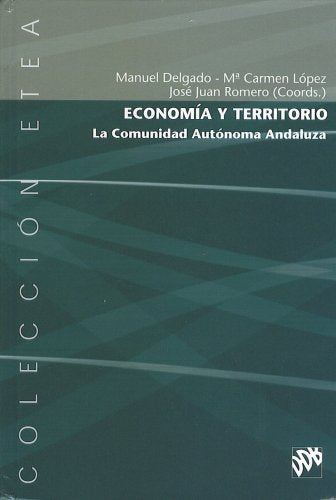Economía y territorio, la comunidad autónoma andaluza (Colección ETEA. Serie Economía y Sociedad, Band 20) Books