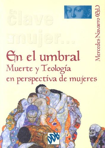 En el umbral : muerte y teología en perspectiva de mujeres: Muerte y Teologia en Perspectiva de Mujeres (En clave de mujer...) Social Sciences