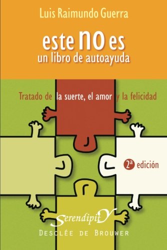 Este no es un Libro de Autoayuda: Tratado de la suerte, el amor y la felicidad (Serendipity, Band 121) Psychology