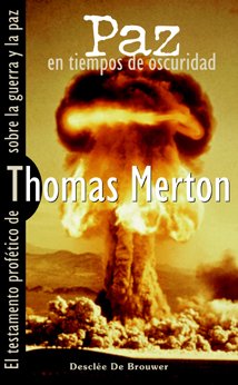 Paz en tiempos de oscuridad : el testamento profético de Merton sobre la guerra y la paz (Caminos) Social Sciences
