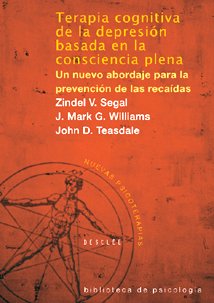 Terapia cognitiva de la depresión basada en la conciencia plena : un nuevo abordaje para la prevención de las recaídas (Biblioteca de Psicología) Books