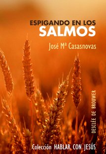 Espigando en los Salmos : reflexiones eucarísticas en la intimidad del sagrario (Hablar con Jesús) Social Sciences