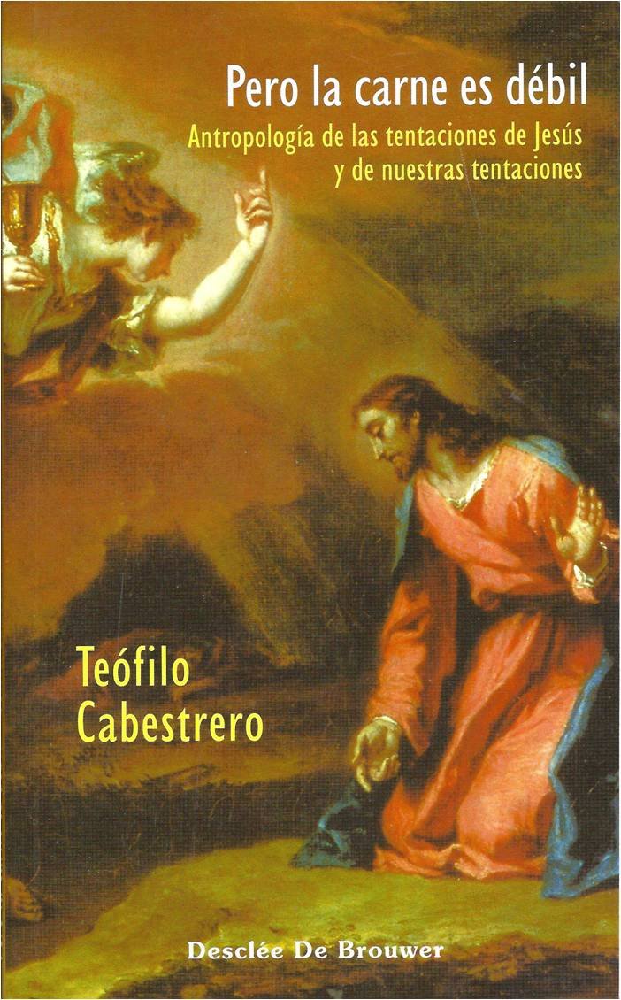 Pero la carne es débil : antropología de las tentaciones de Jesús y de nuestras tentaciones (Caminos) Books