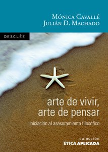 Arte de vivir, arte de pensar : introducción al asesoramiento filosófico (Ética aplicada, Band 11) Philosophy