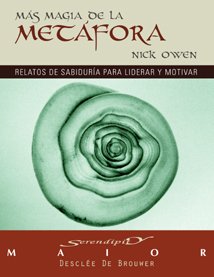 Más magia de la metáfora : relatos de sabiduría para aquellas personas que tengan a su cargo la tarea de liderar, influenciar y motivar (Serendipity Maior, Band 30) Social Sciences