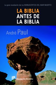 La Biblia antes de la Biblia : la gran revelación de los manuscritos del Mar Muerto (Biblioteca Manual Desclée, Band 57) Religion & Esotericism
