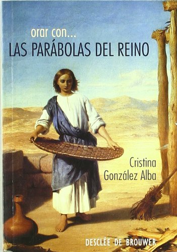 Orar con las parábolas del Reino: Para hacer divinos los caminos sencillos de la tierra (Hablar con Jesús) Books