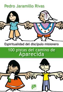 Espiritualidad del discípulo misionero: 100 pistas del camino de Aparecida (Catequesis) Books