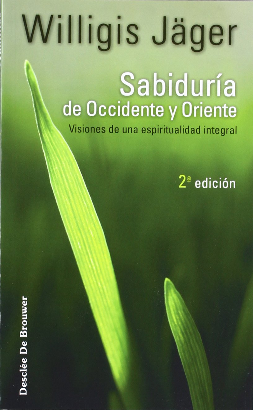 Sabiduría de Occidente y Oriente: Visiones de una espiritualidad integral book