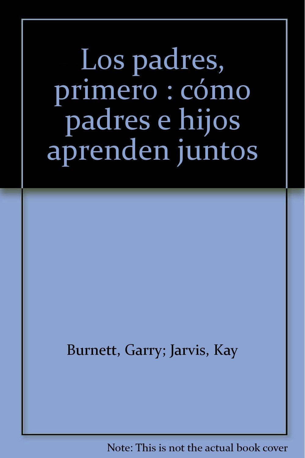 Los padres, primero : cómo padres e hijos aprenden juntos (AMAE, Band 7) Books