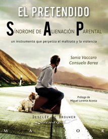 El pretendido síndrome de alienación parental : un instrumento que perpetúa el maltrato y la violencia (Serendipity Maior, Band 34) Parents & Children