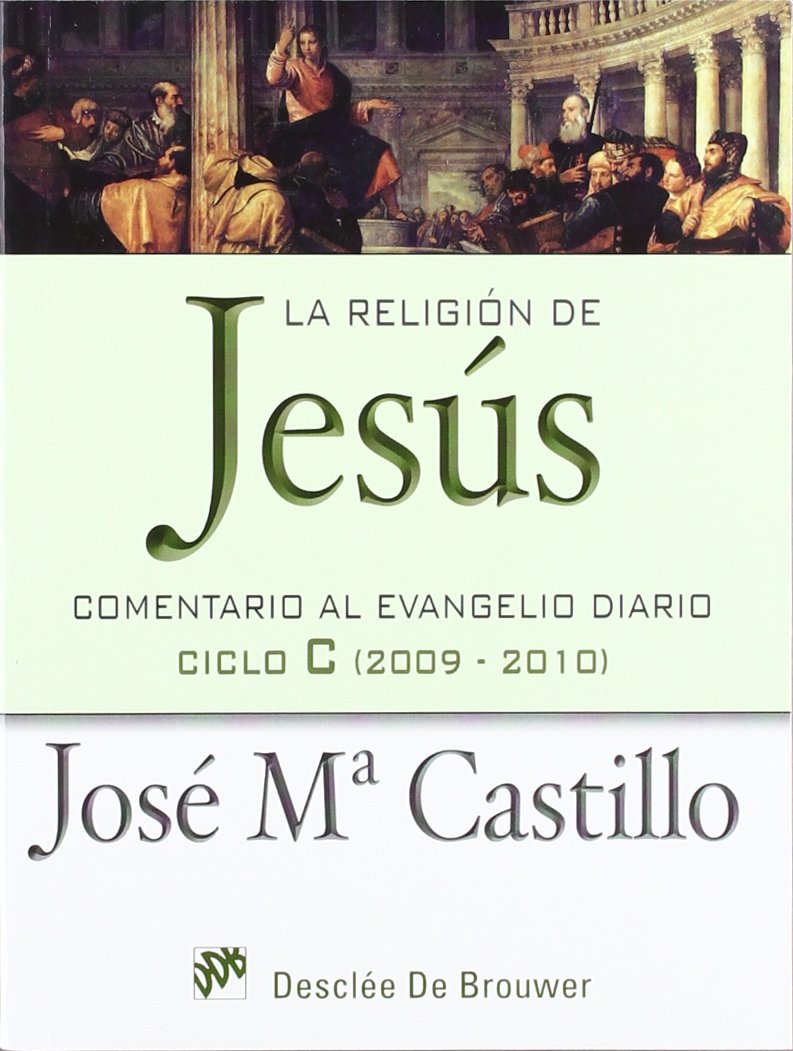 La religión de Jesús : comentario al evangelio diario ciclo C (2009-2010) Social Sciences