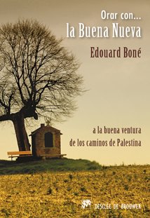 Orar con la Buena Nueva : a la buena ventura de los caminos de Palestina (Hablar con Jesús) Religion & Esotericism