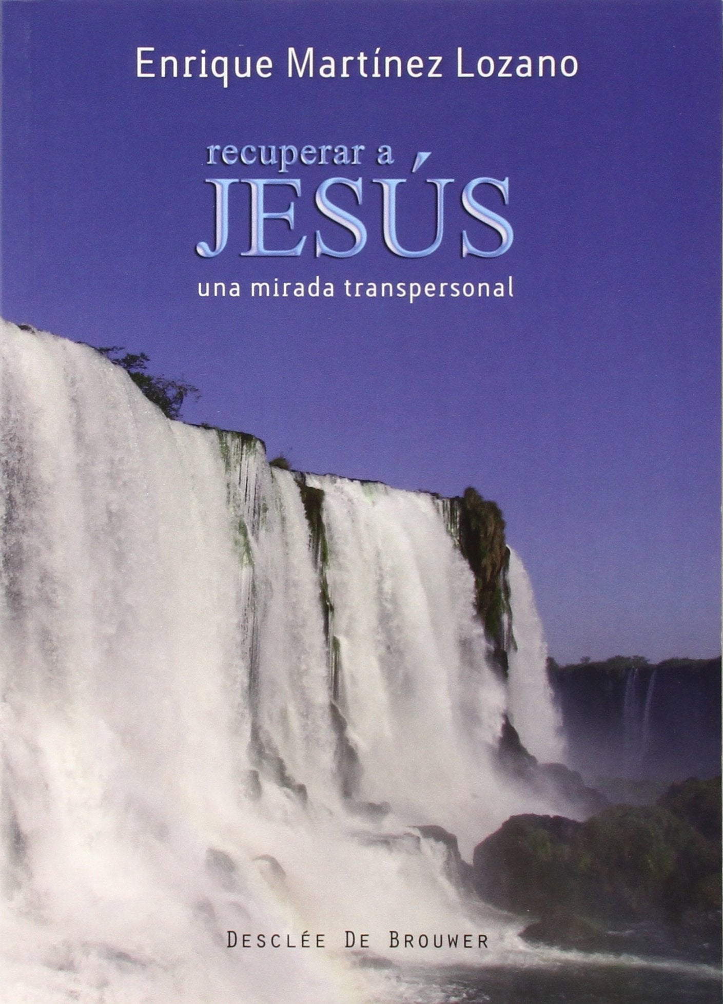 Recuperar a Jesús : una mirada transpersonal (A los cuatro vientos, Band 39) Religion & Esotericism
