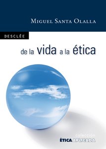 De la vida a la ética : filosofía para todos : materiales para pensar en el aula (Ética aplicada, Band 17) Philosophy