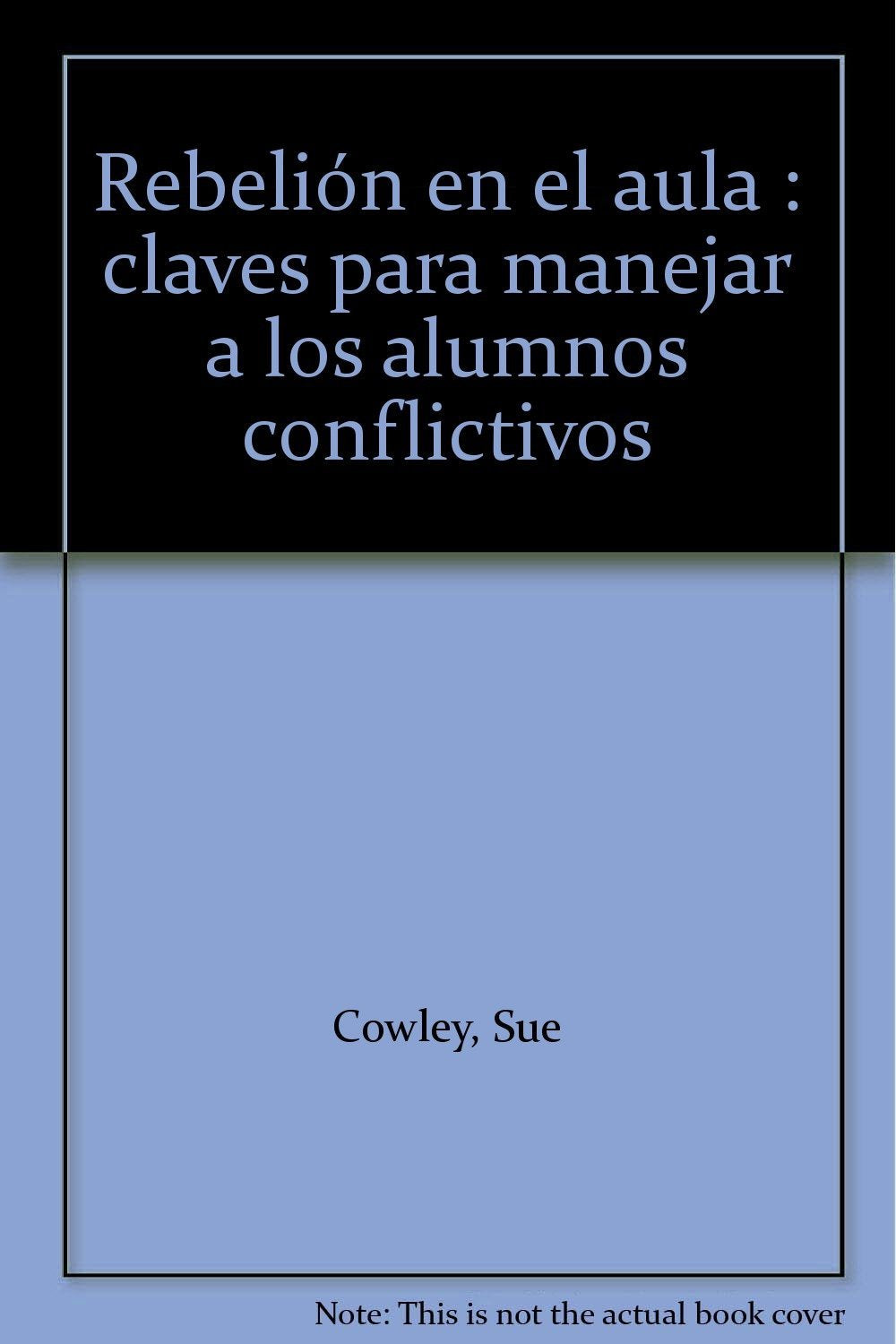 Rebelión en el aula: Claves para manejar a los alumnos conflictivos book