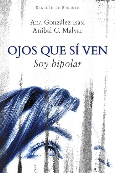 Ojos que sí ven: Soy bipolar (diez entrevistas) book