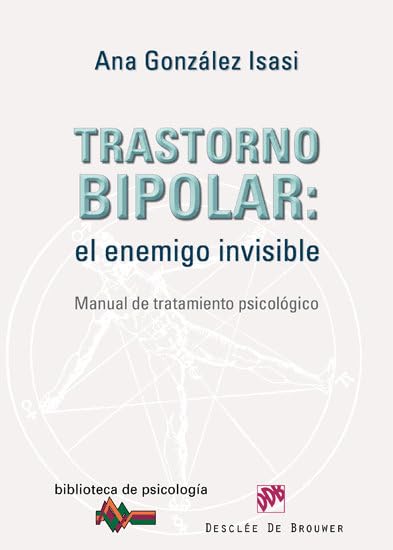Trastorno bipolar : el enemigo invisible : manual de tratamiento psicológico (Biblioteca de Psicología, Band 165) Social Sciences
