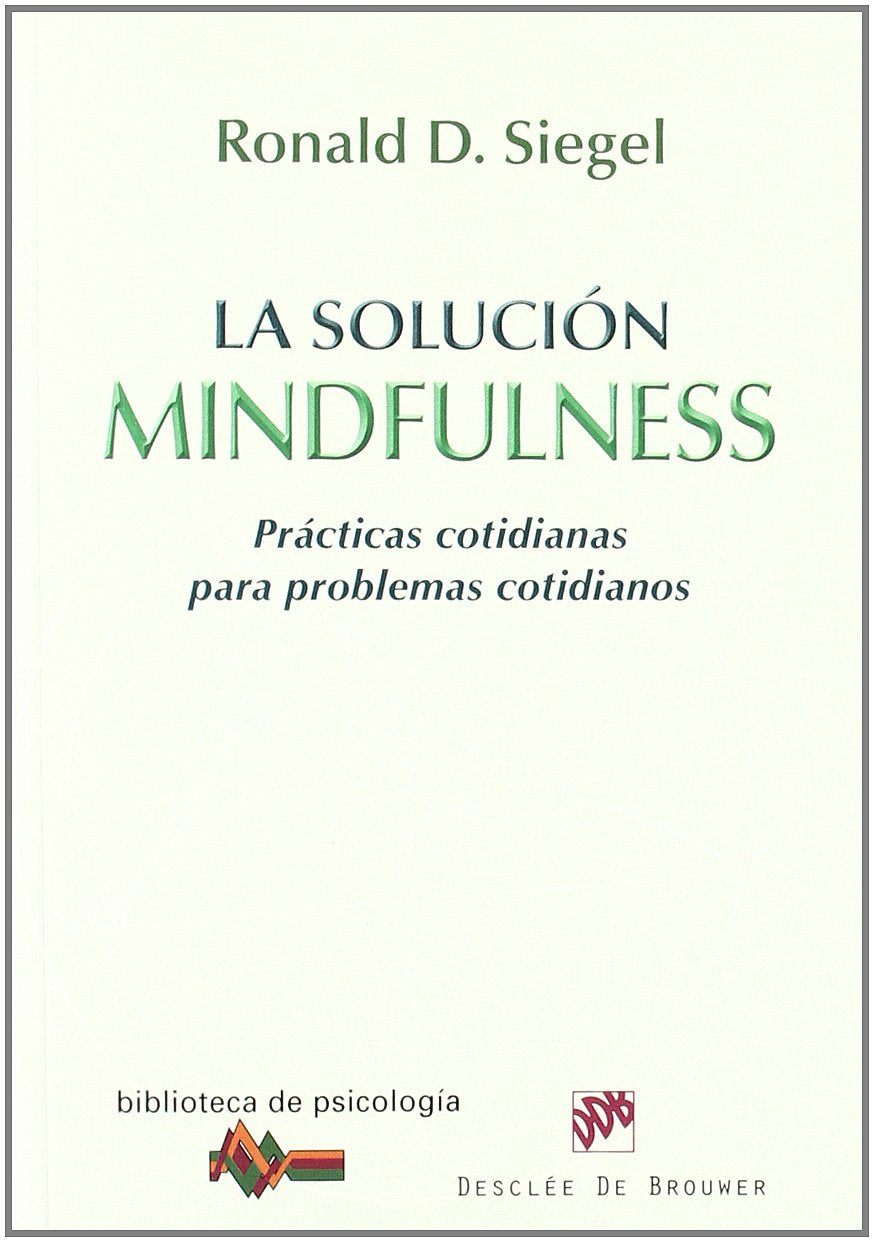 La solución mindfulness : prácticas cotidianas para problemas cotidianos (Biblioteca de Psicología, Band 168) Psychology