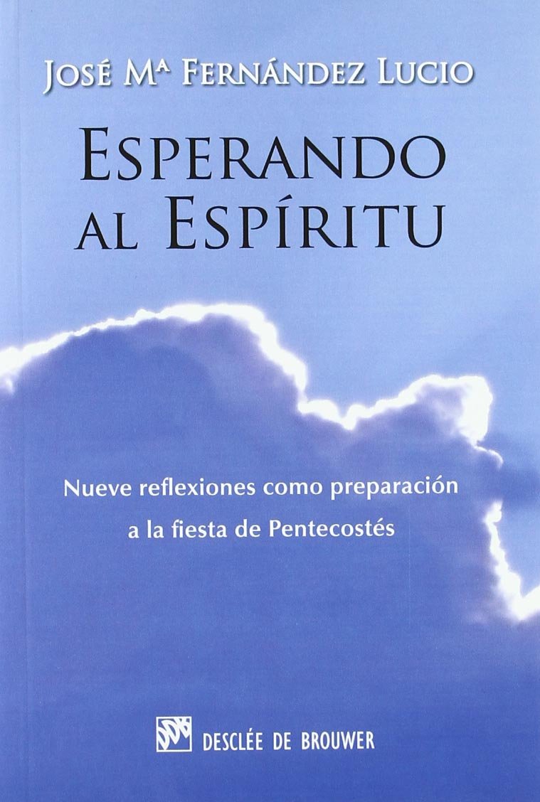 Esperando al Espíritu: Nueve reflexiones como preparación a la fiesta de Pentecostés (Hablar con Jesús) Books