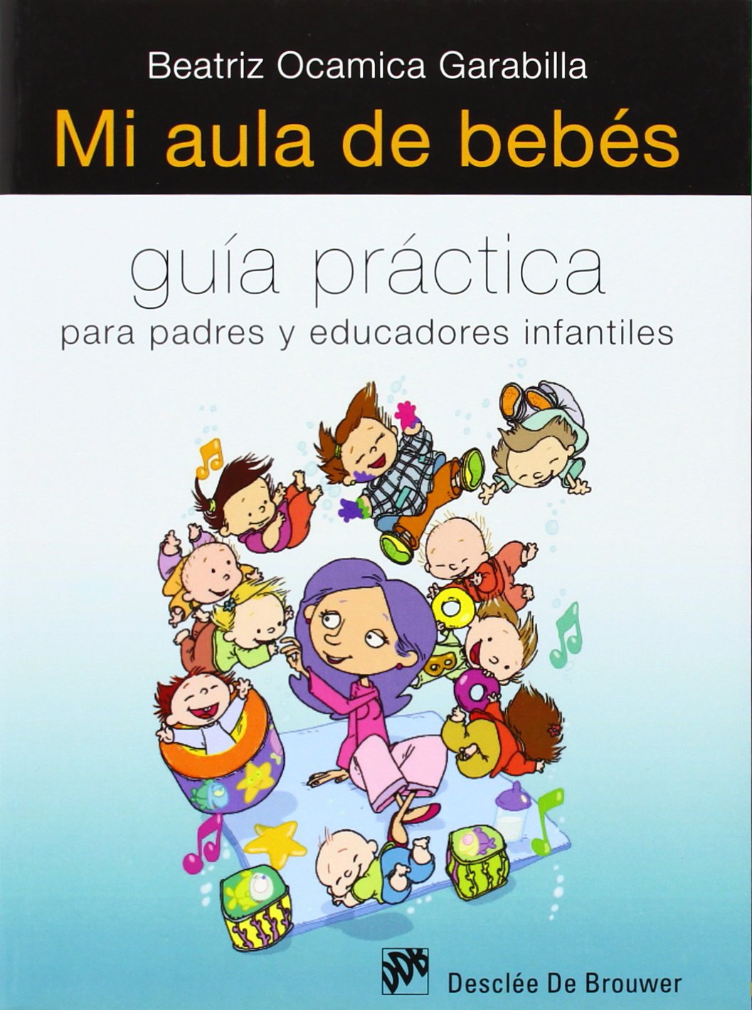 Mi aula de bebés / My classroom of babies: Guía práctica para padres y educadores infantiles / Practical Guide for Parents and Early Childhood Educators book