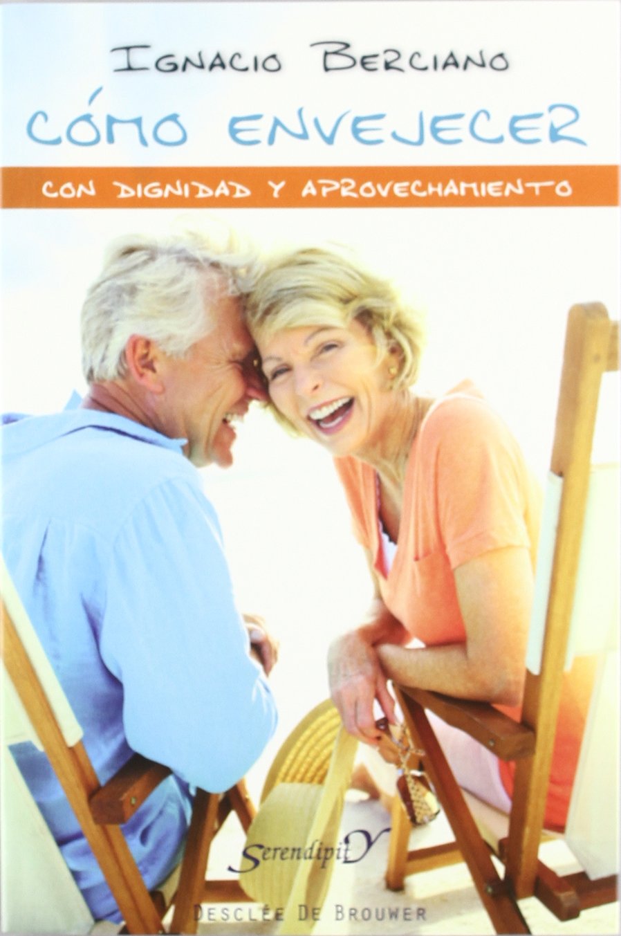 Cómo envejecer con dignidad y aprovechamiento (Serendipity, Band 161) Books