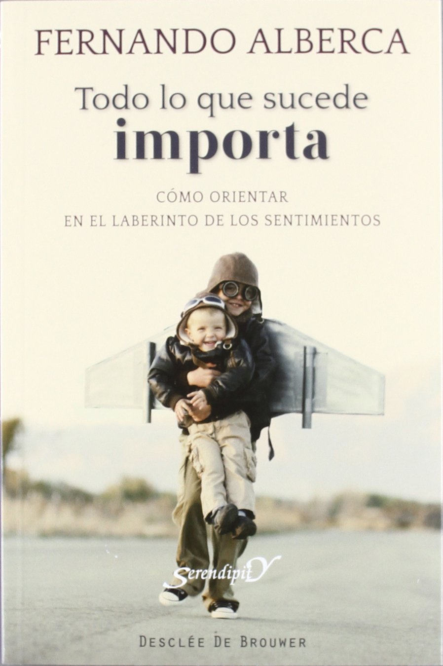 Todo lo que sucede importa : cómo orientar en el laberinto de los sentimientos (Serendipity, Band 163) Books