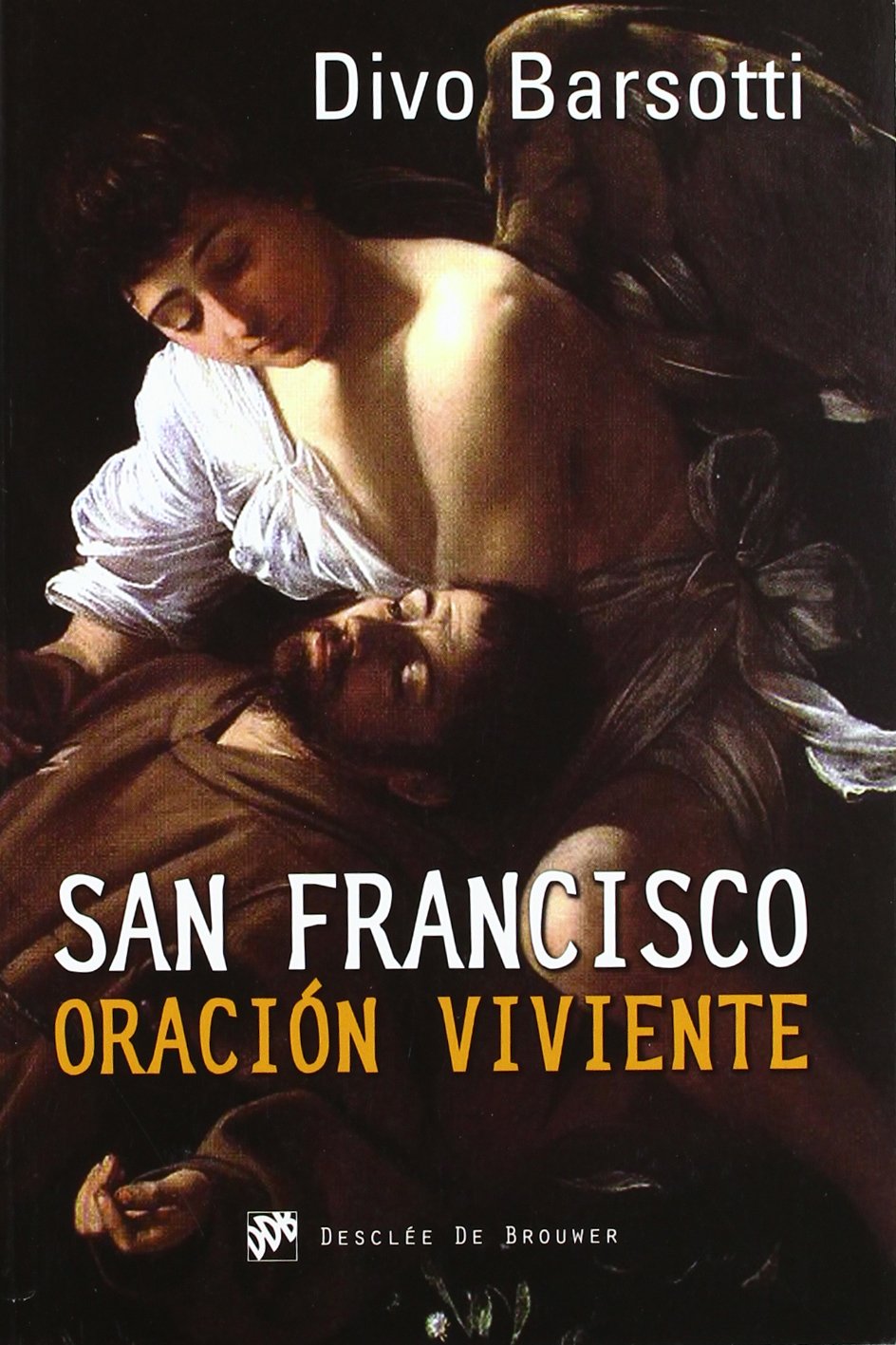 San Francisco oración viviente : el infinitamente pequeño ante el infinitamente grande (Testigos, Band 32) Social Sciences