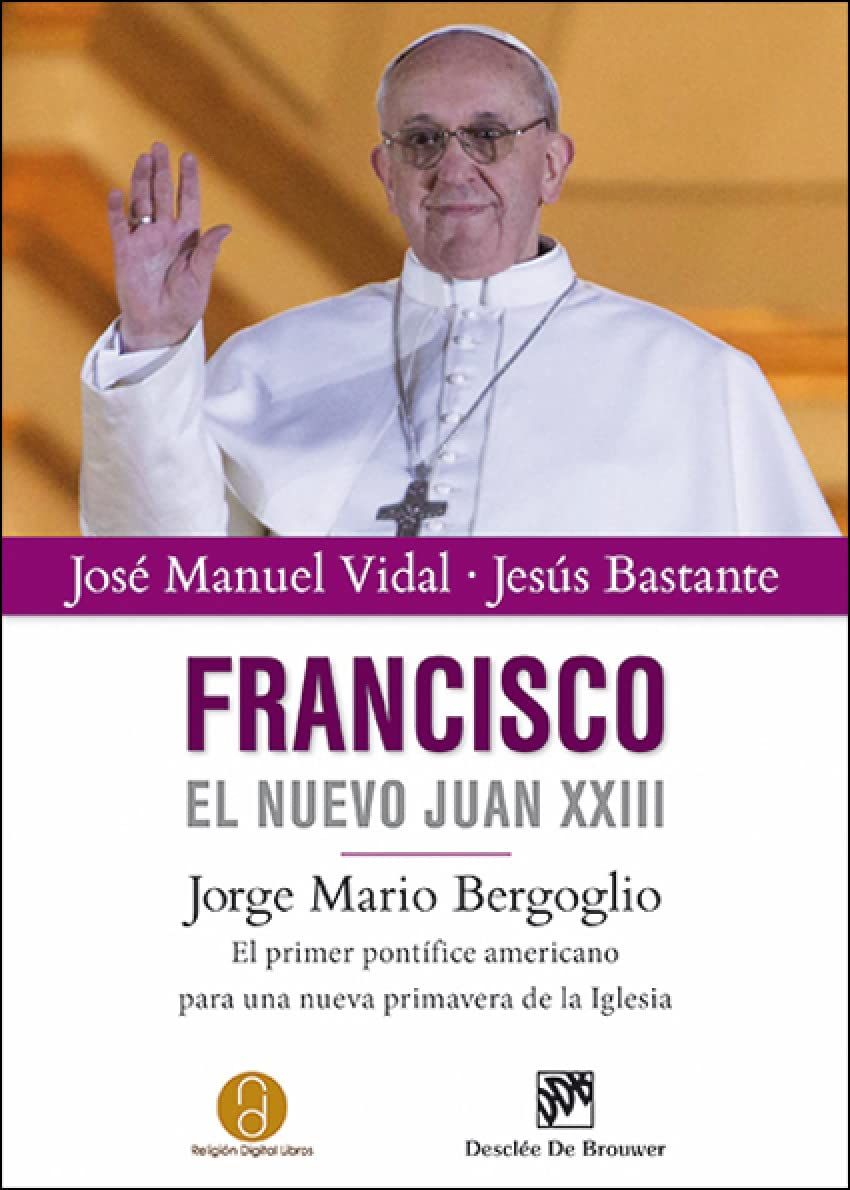 Francisco, el nuevo Juan XXIII : Jorge Mario Bergoglio, el primer pontífice americano para una nueva primavera de la Iglesia Social Sciences
