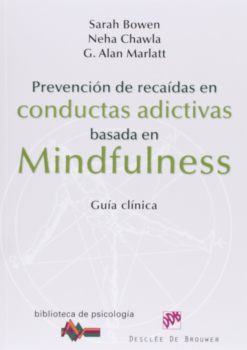 Prevención de recaídas en conductas adictivas basada en Mindfulness: Guía clínica book