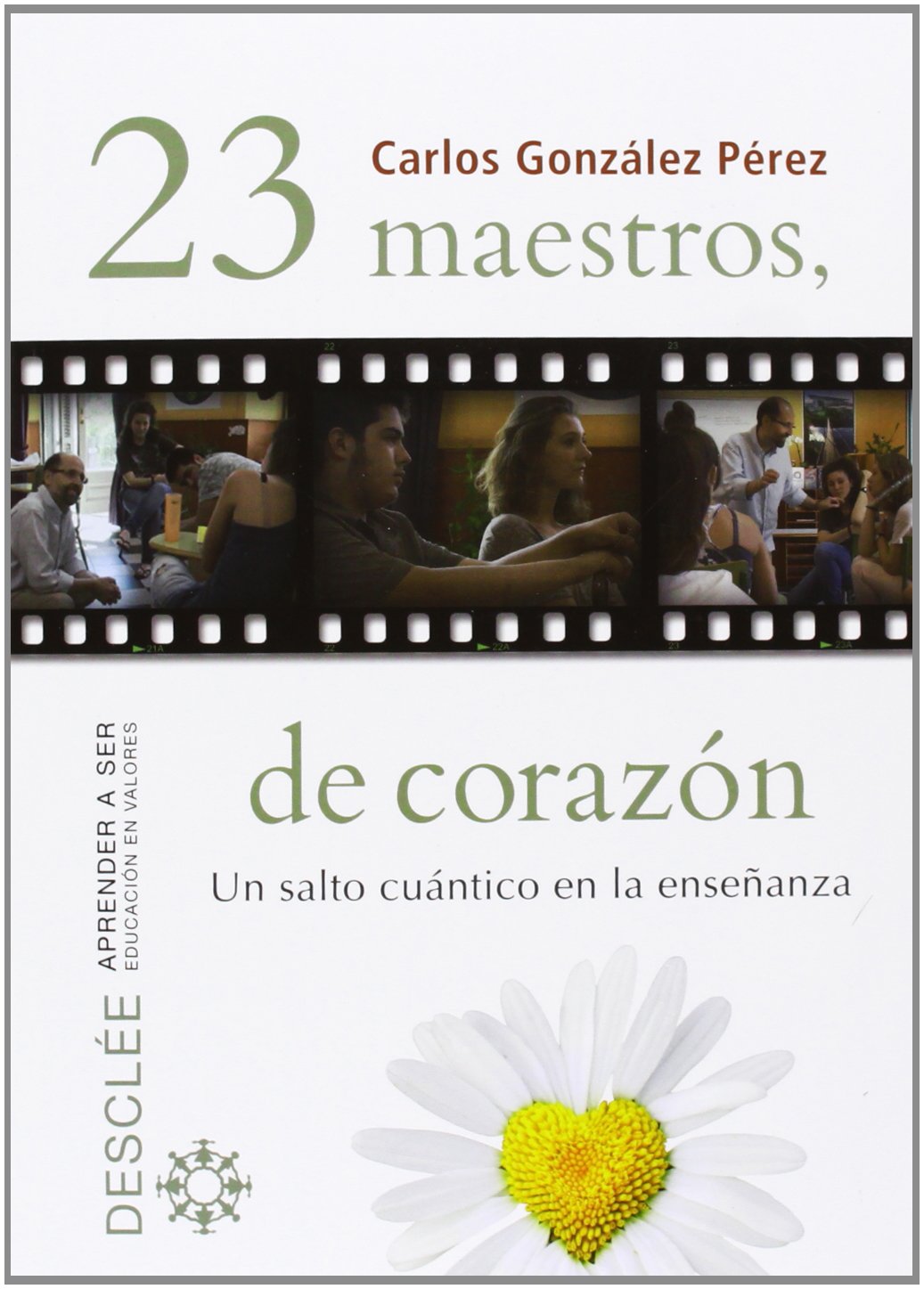 23 maestros, de corazón : un salto cuántico en la enseñanza (Aprender a ser) Education & Training