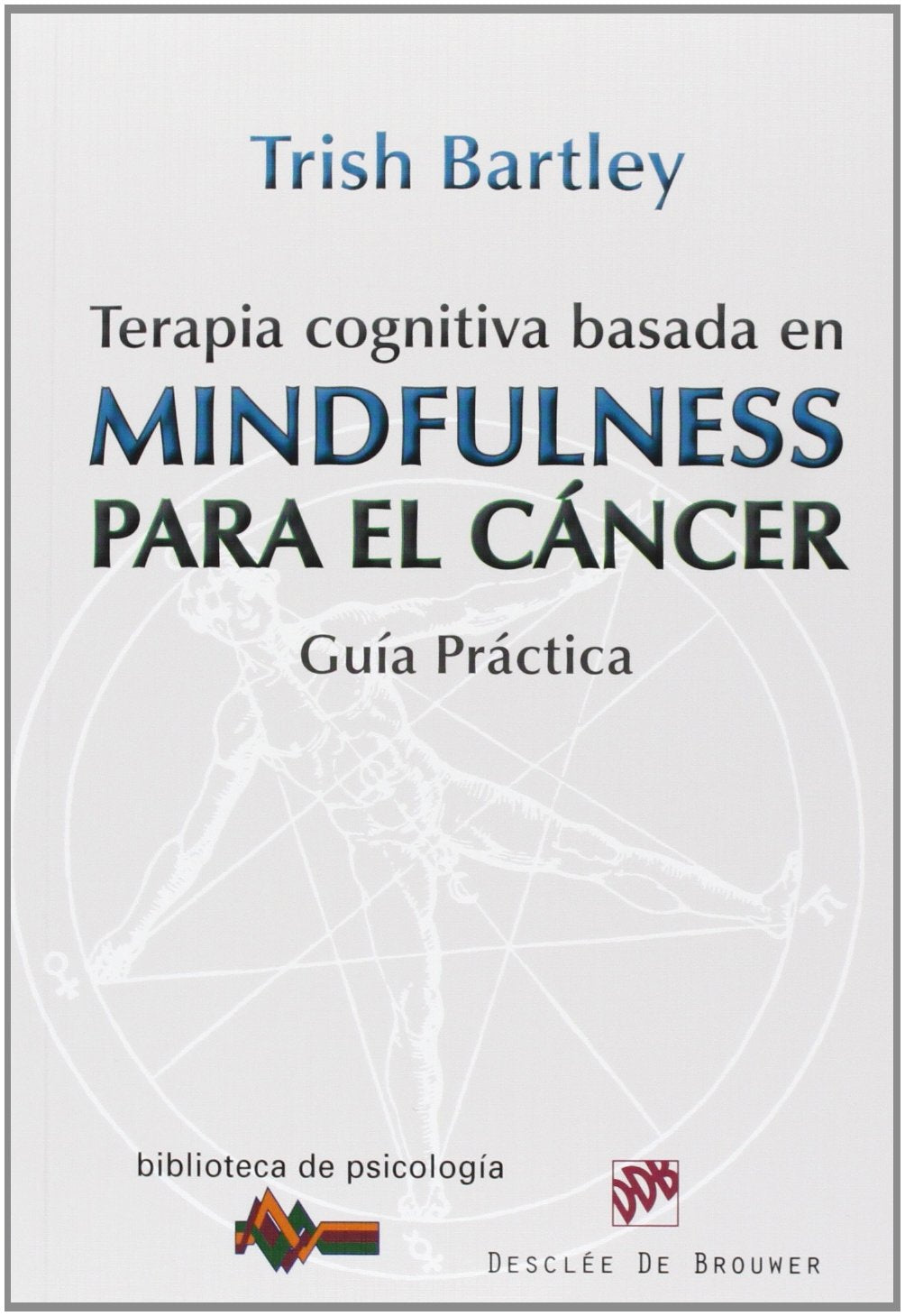 Terapia cognitiva basada en mindfulness para el cáncer : guía práctica (Biblioteca de Psicología, Band 185) Social Sciences