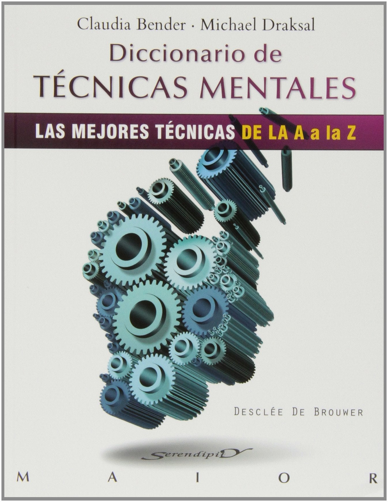 Diccionario de técnicas mentales : las mejores técnicas de la A a la Z book