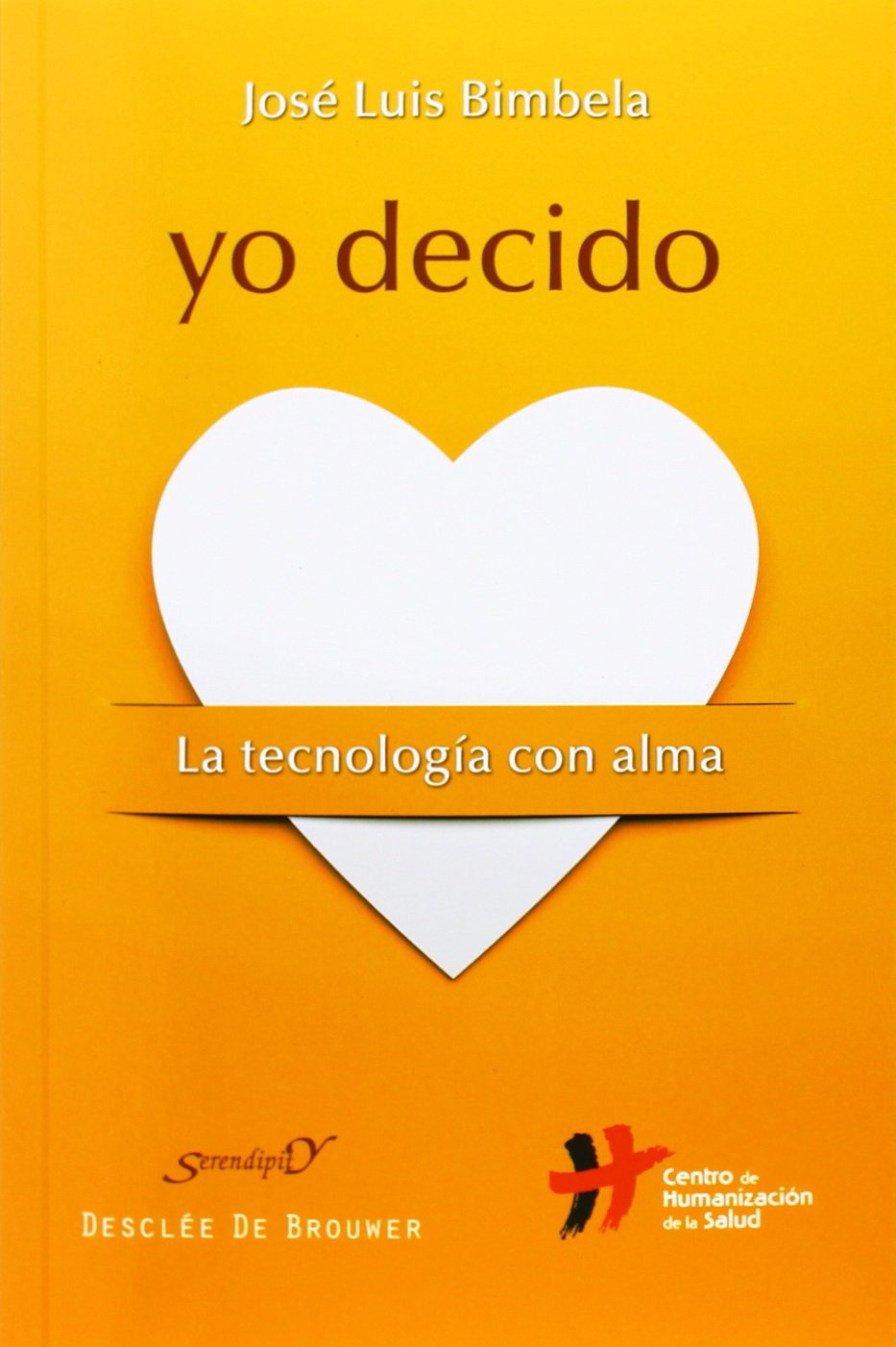 Yo decido : la tecnología con alma (Serendipity, Band 184) Business, Finance & Career