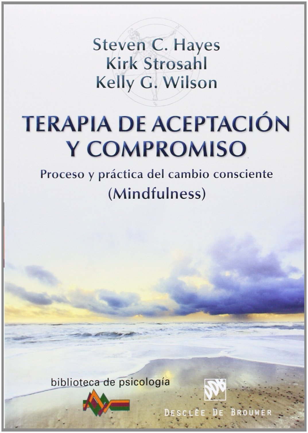 Terapia de Aceptación y Compromiso: Proceso y práctica del cambio consciente (Mindfulness) book