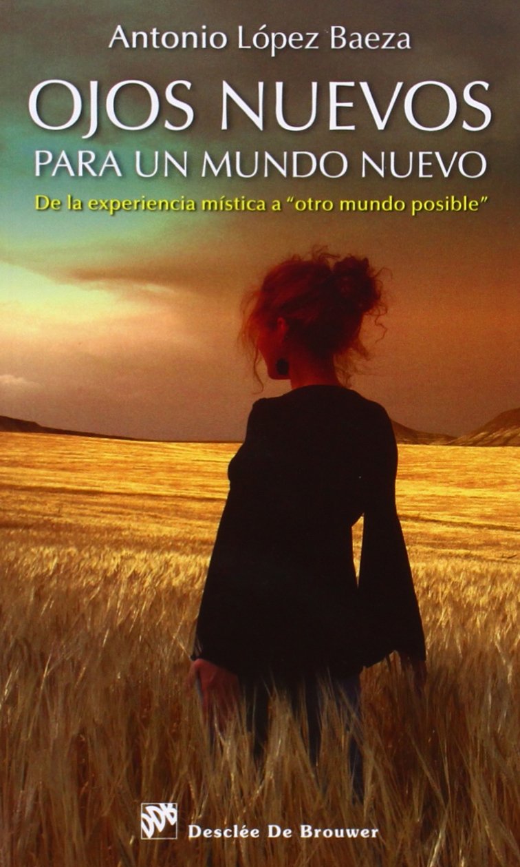 Ojos nuevos para un mundo nuevo : de la experiencia mística a otro mundo posible (Caminos, Band 127) Social Sciences