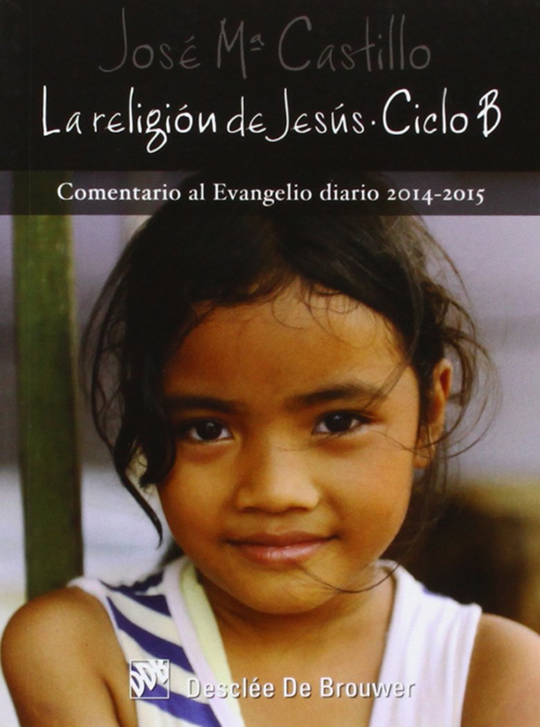 La religión de Jesús : ciclo B, 2014-2015 Religion & Esotericism