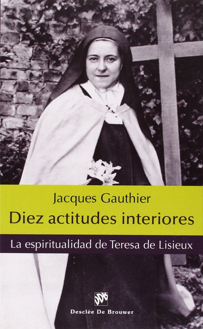 Diez actitudes interiores : la espiritualidad de Teresa de Lisieux (Caminos, Band 129) Social Sciences