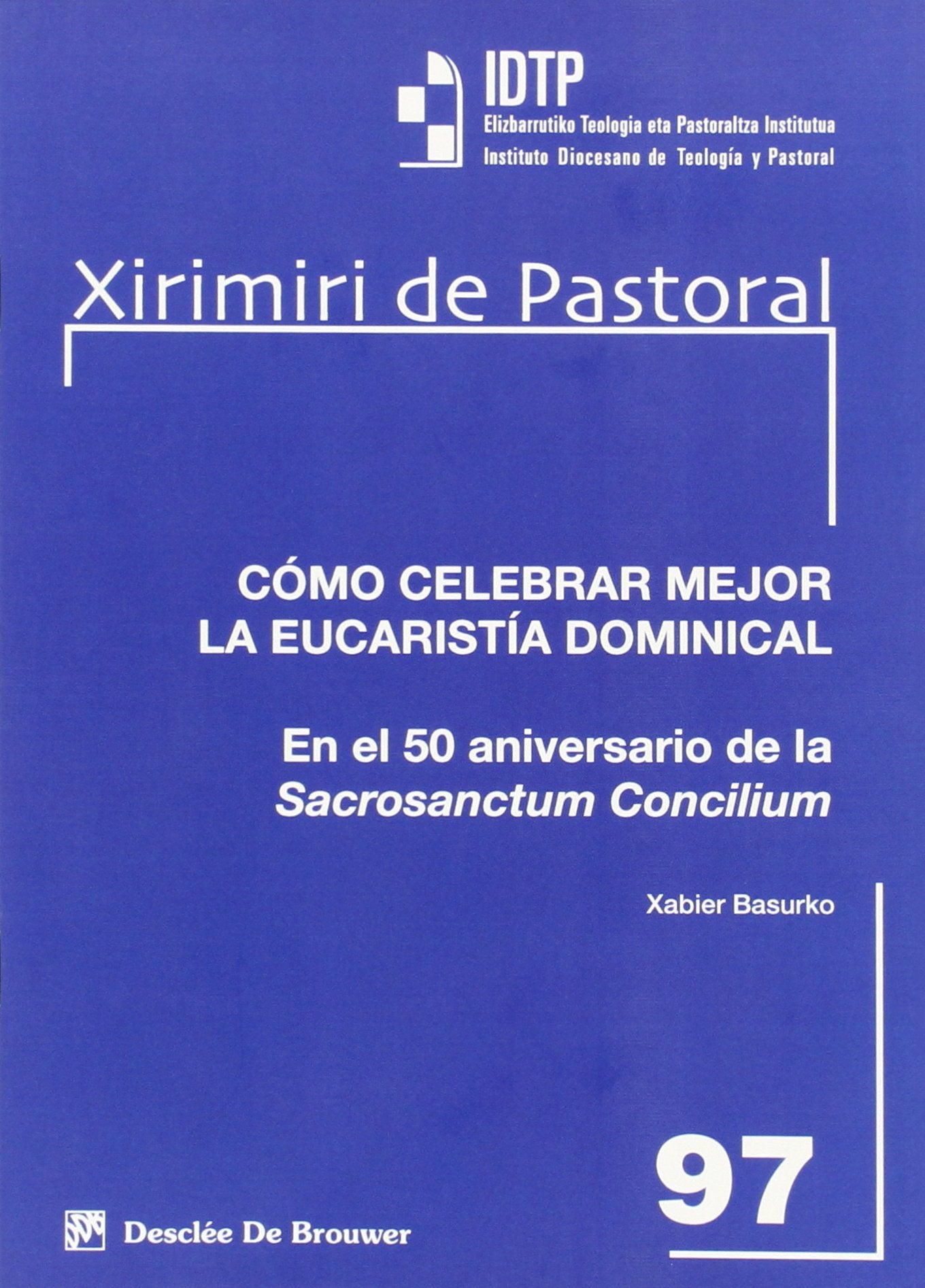 Como celebrar mejor la eucaristia dominical (Xirimiri Pastoral) Books