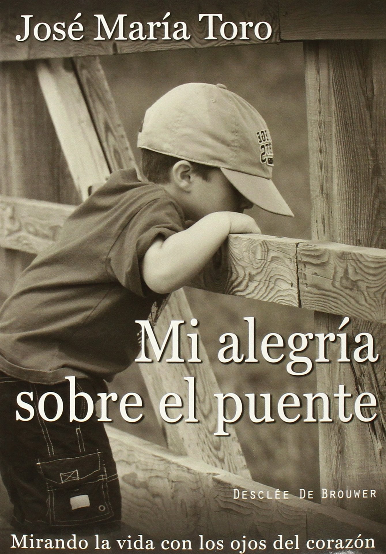 Mi alegría sobre el puente: Mirando la vida con los ojos del corazón book