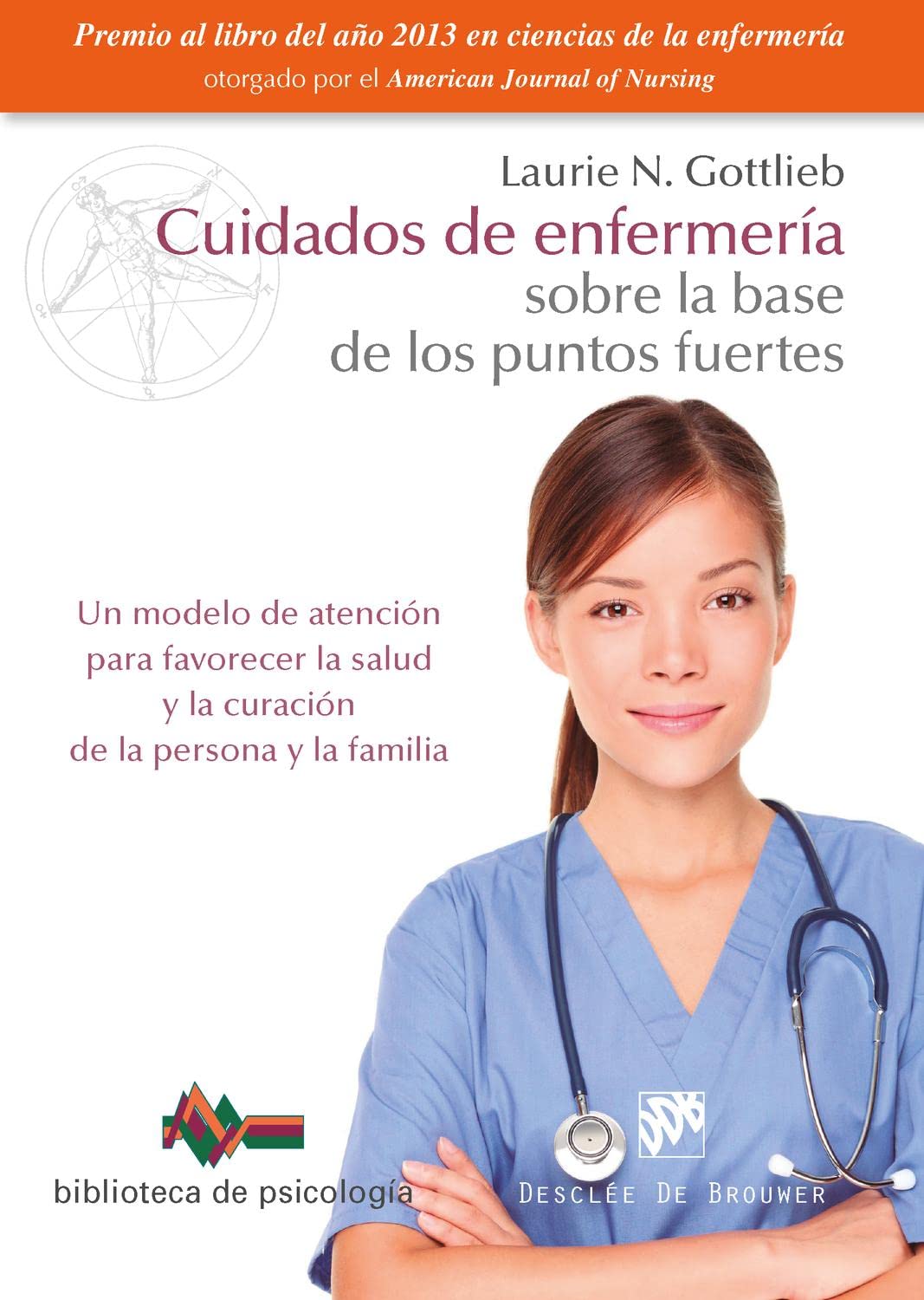Cuidados de enfermería sobre la base de los puntos fuertes : un modelo de atención para favorecer la salud y la curación de la persona y la familia book