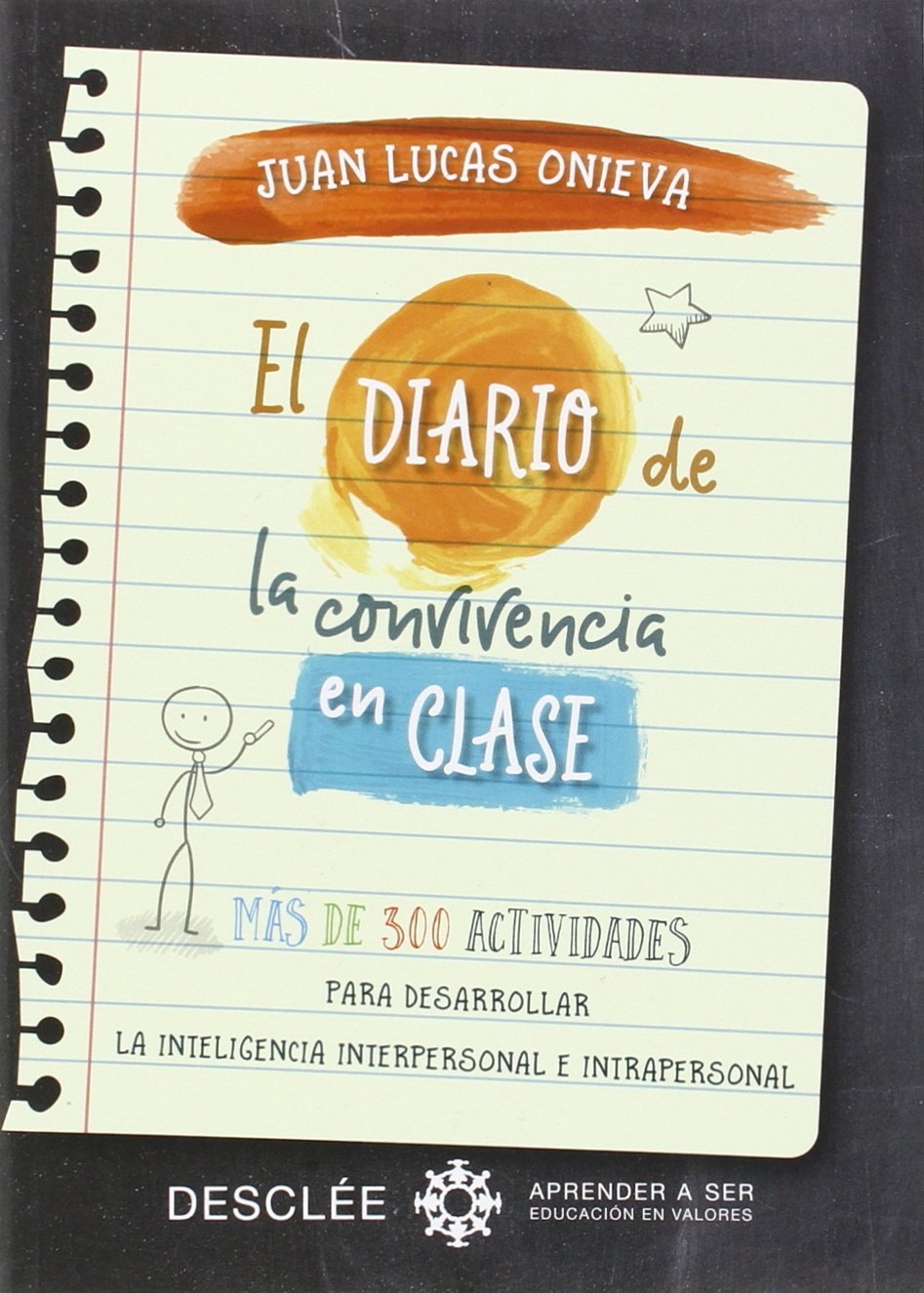El diario de la convivencia en clase : más de 300 actividades para desarrollar la inteligencia interpersonal e intrapersonal (Aprender a ser) Learning & Reference