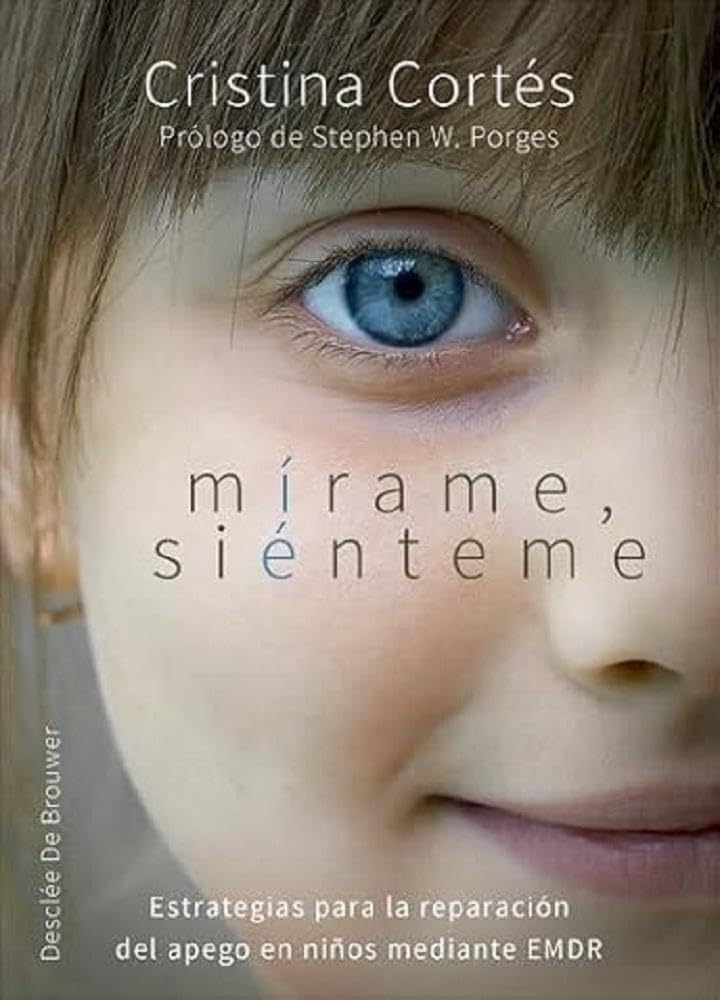 Mírame, siénteme : estrategias para la reparación del apego en niños mediante EMDR book