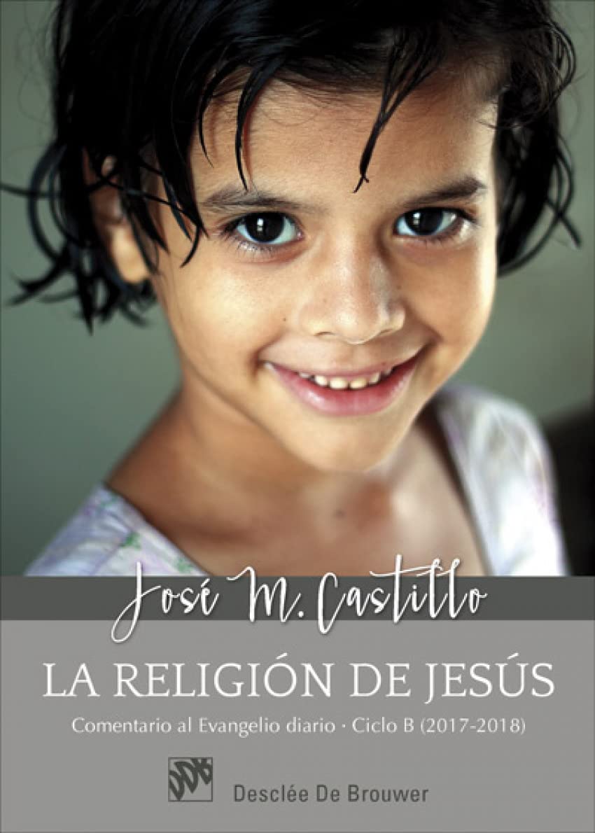 La religión de Jesús. Comentarios al Evangelio diario Ciclo B (2017-2018) book
