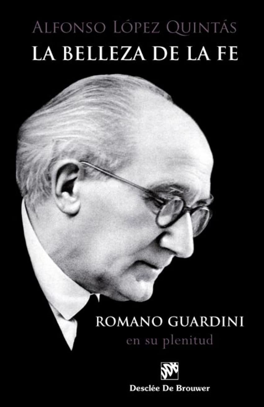 La belleza de la fe. Romano Guardini, en su plenitud book