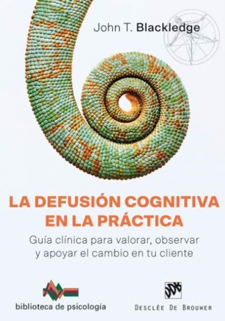 La defusión cognitiva en la práctica : guía clínica para valorar, observar y apoyar el cambio en tu cliente (Biblioteca de Psicología, Band 234) Medicine