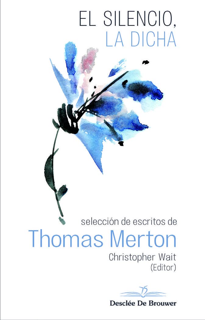 El silencio, la dicha. Selección de escritos de Thomas Merton (Caminos, Band 147) Religion & Esotericism