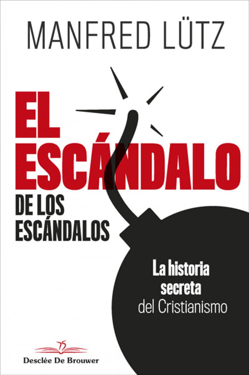 El escándalo de los escándalos. La historia secreta del Cristianismo (Biblioteca Manual Desclée, Band 82) Philosophy